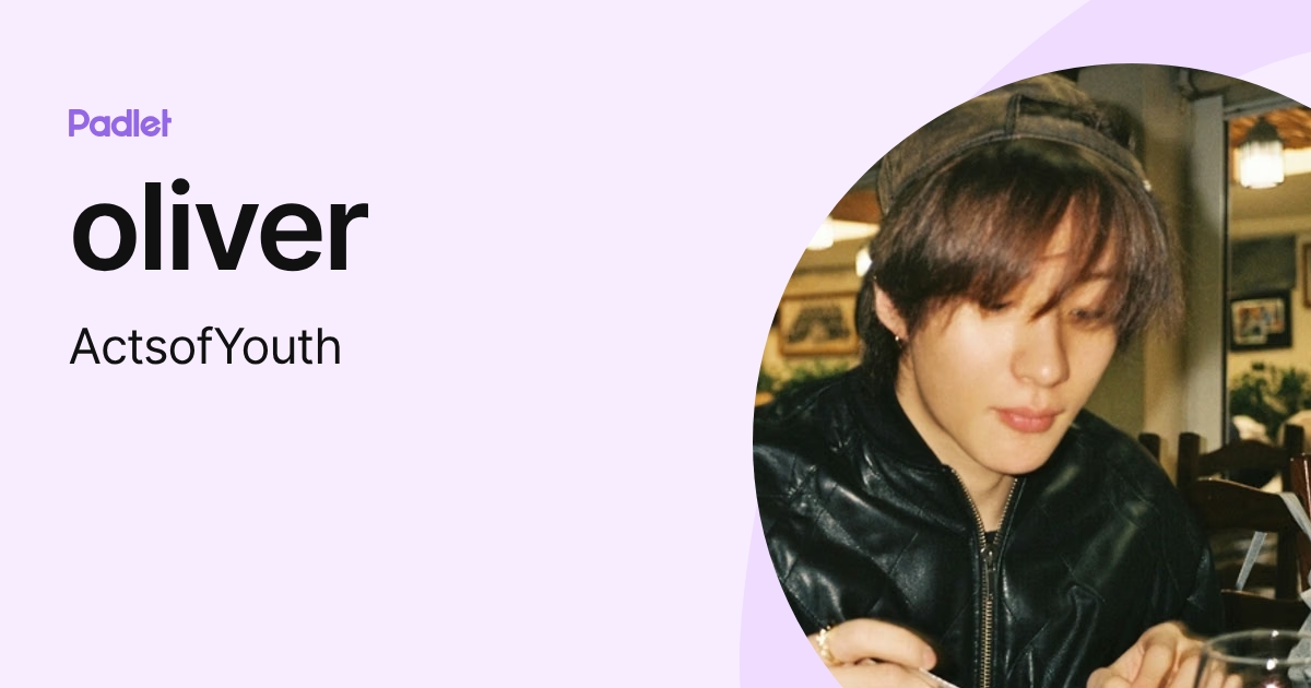 oliver (ActsofYouth) profile | Padlet
