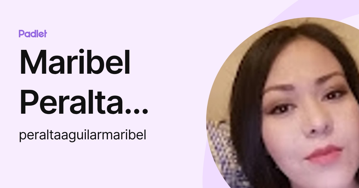 Maribel Peralta Aguilar (peraltaaguilarmaribel) profile | Padlet