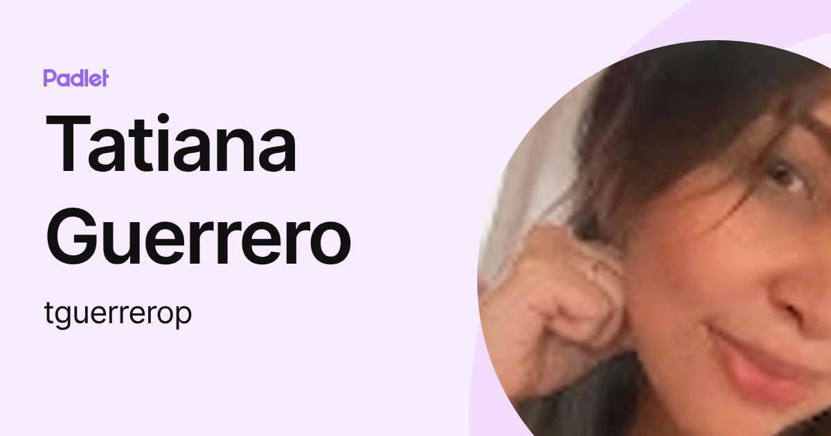 Tatiana Guerrero (tguerrerop) profile | Padlet