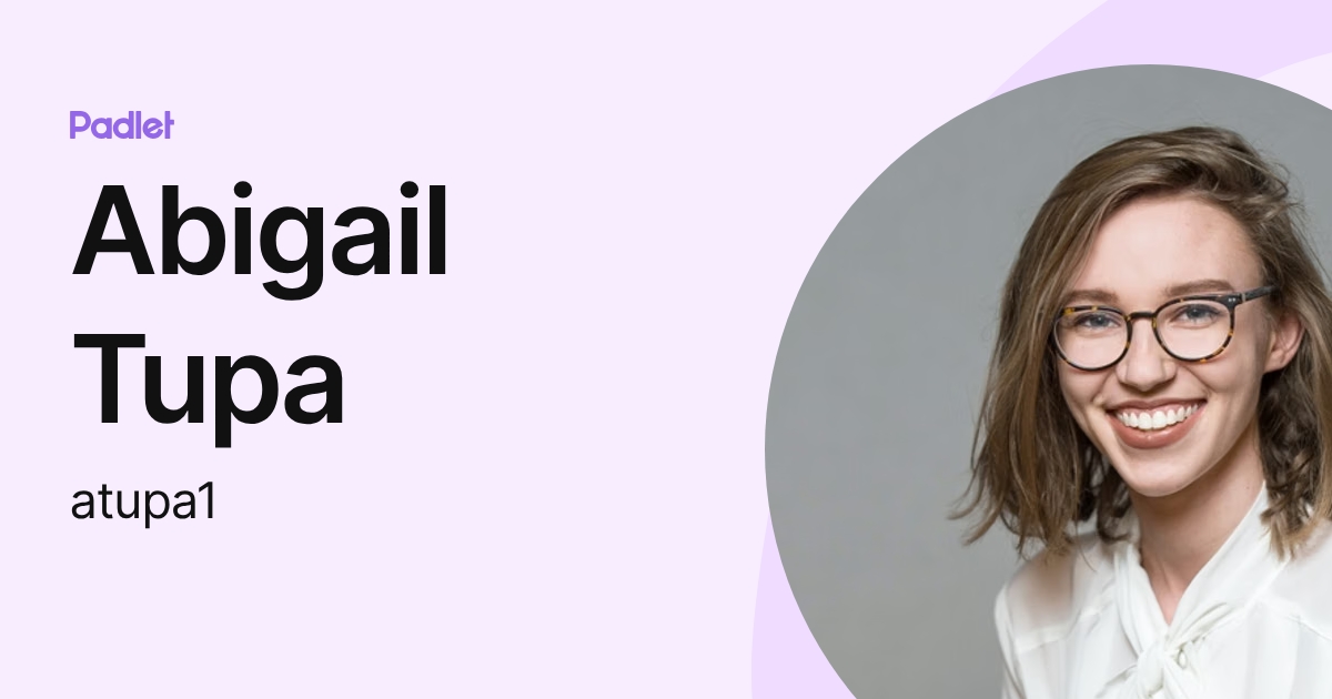 Abigail Tupa (atupa1) profile | Padlet