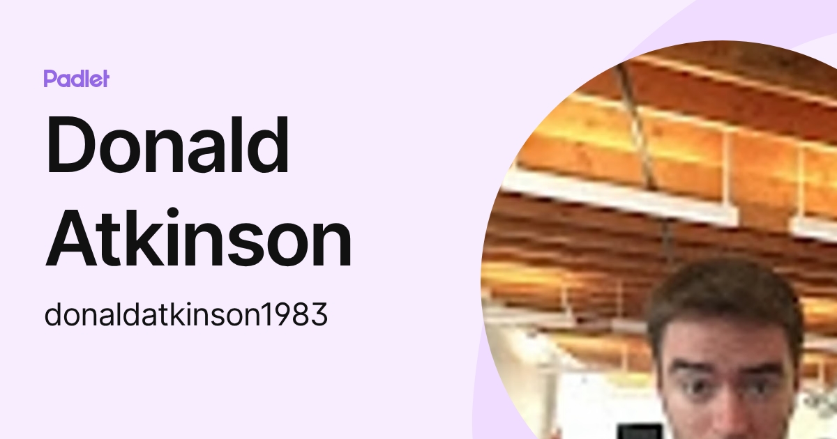 Don Atkinson Donald Atkinson (donaldatkinson1983) profile | Padlet
