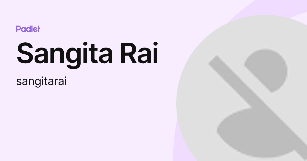 Sangita Rai (sangitarai) profile | Padlet