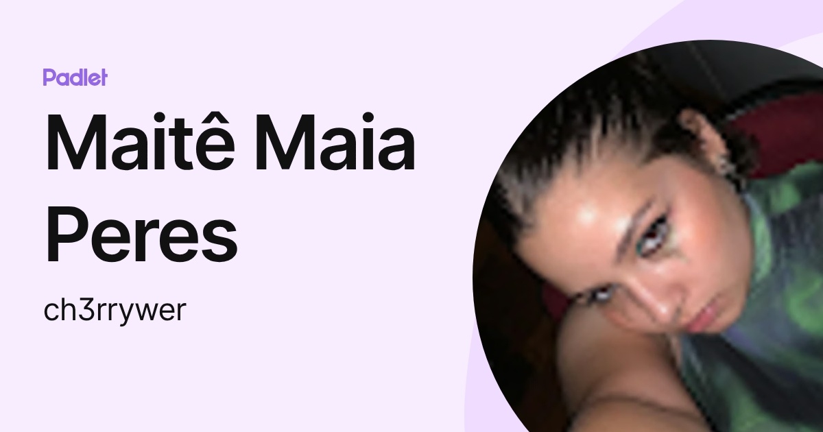 Maitê Maia Peres (ch3rrywer) profile | Padlet