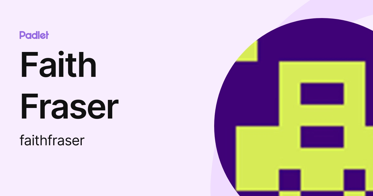 Faith Fraser (faithfraser) profile Padlet