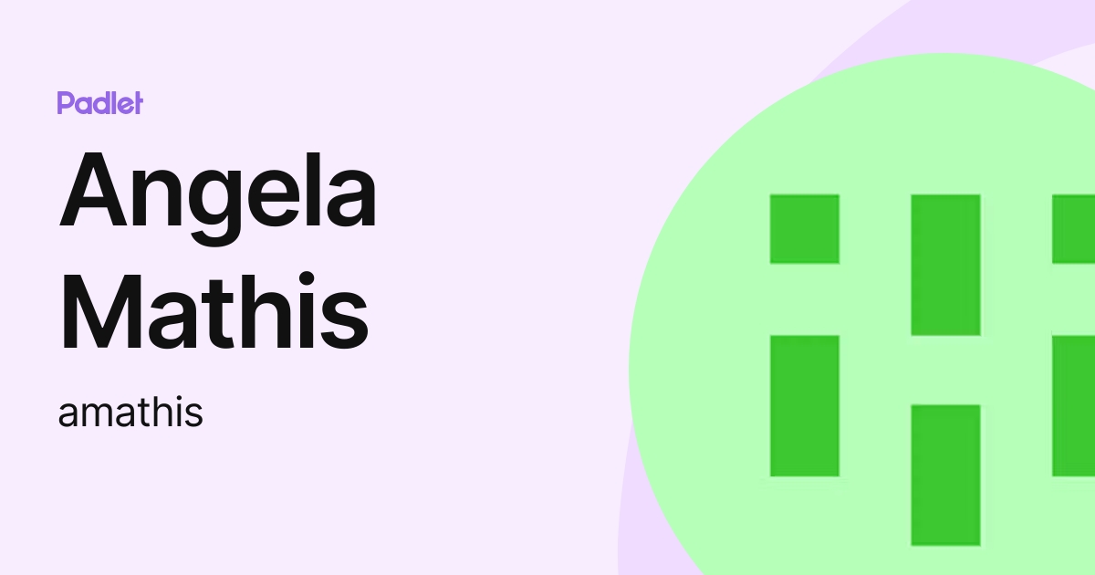 Angela Mathis (amathis) profile | Padlet
