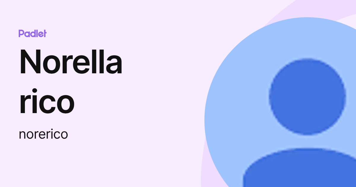 Norella rico (norerico) profile | Padlet