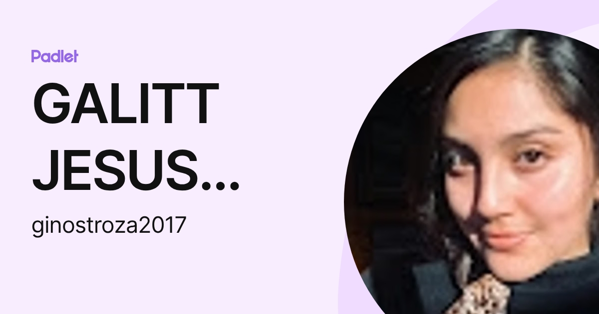 GALITT JESUS INOSTROZA ACUNA (ginostroza2017) profile | Padlet