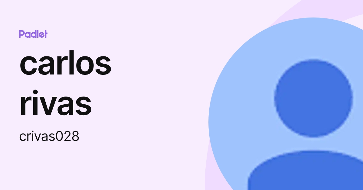 carlos rivas (crivas028) profile | Padlet