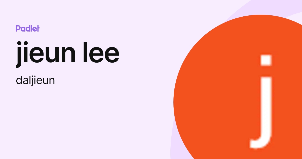 jieun lee (daljieun) profile | Padlet