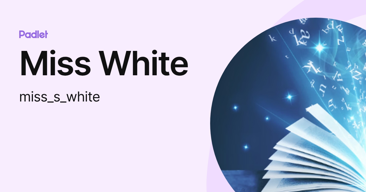 Miss White (miss_s_white) profile | Padlet