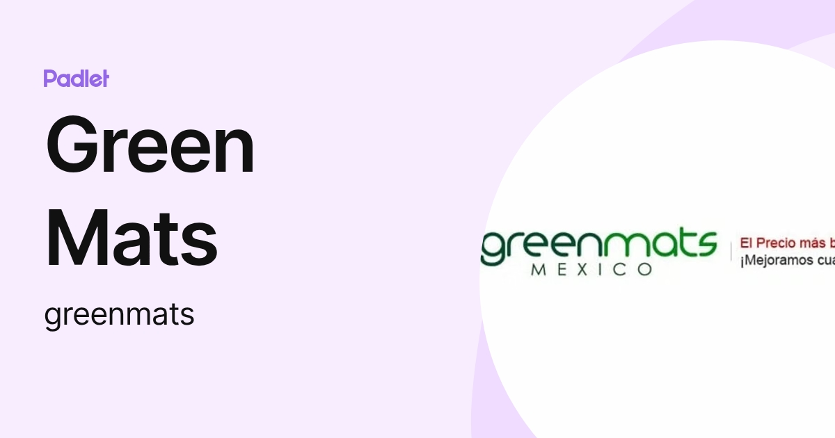 Green Mats (greenmats) profile | Padlet