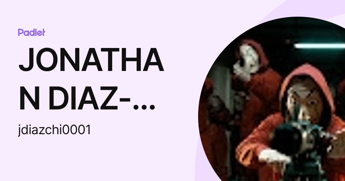 JONATHAN DIAZ-CHICAS (jdiazchi0001) profile | Padlet