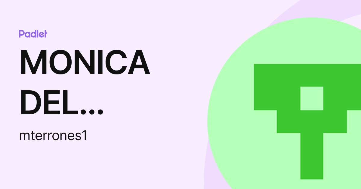 MONICA DEL ROSARIO TERRONES CANO (mterrones1) profile | Padlet