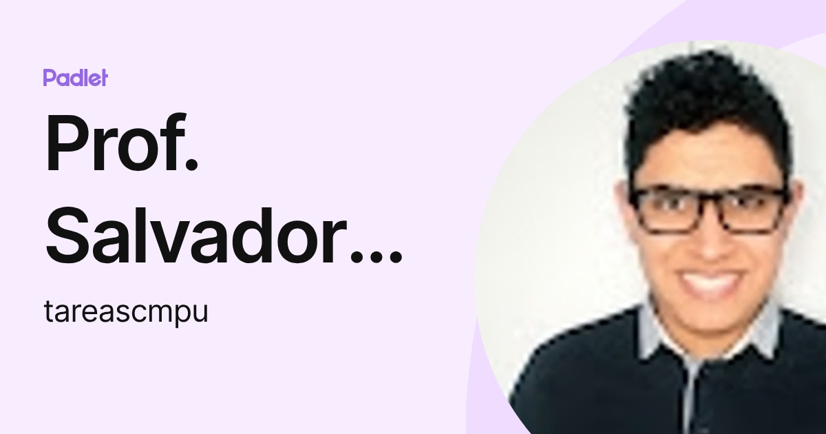 Prof. Salvador Porras (tareascmpu) profile | Padlet
