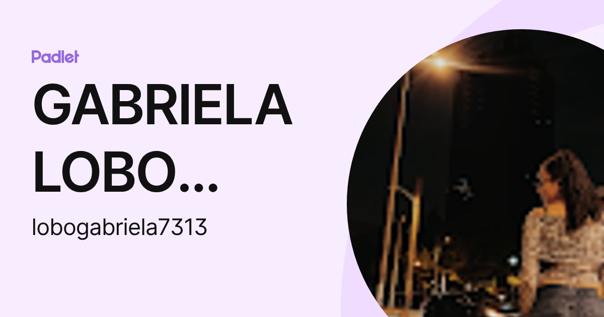GABRIELA LOBO MONTERROZA (lobogabriela7313) profile | Padlet