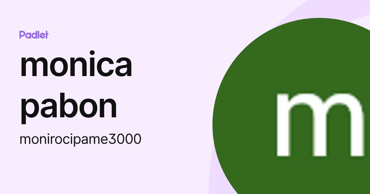 monica pabon (monirocipame3000) profile | Padlet