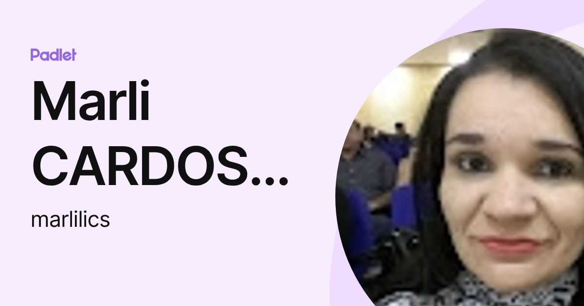 Marli CARDOSO DOS SANTOS (marlilics) profile | Padlet