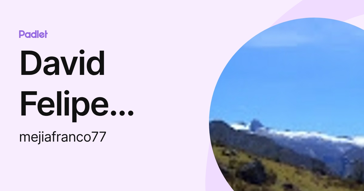 David Felipe Mejía Franco (mejiafranco77) profile | Padlet