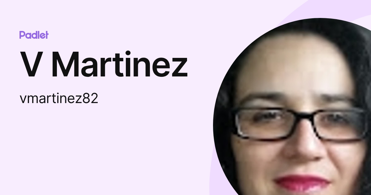 V Martinez (vmartinez82) profile | Padlet