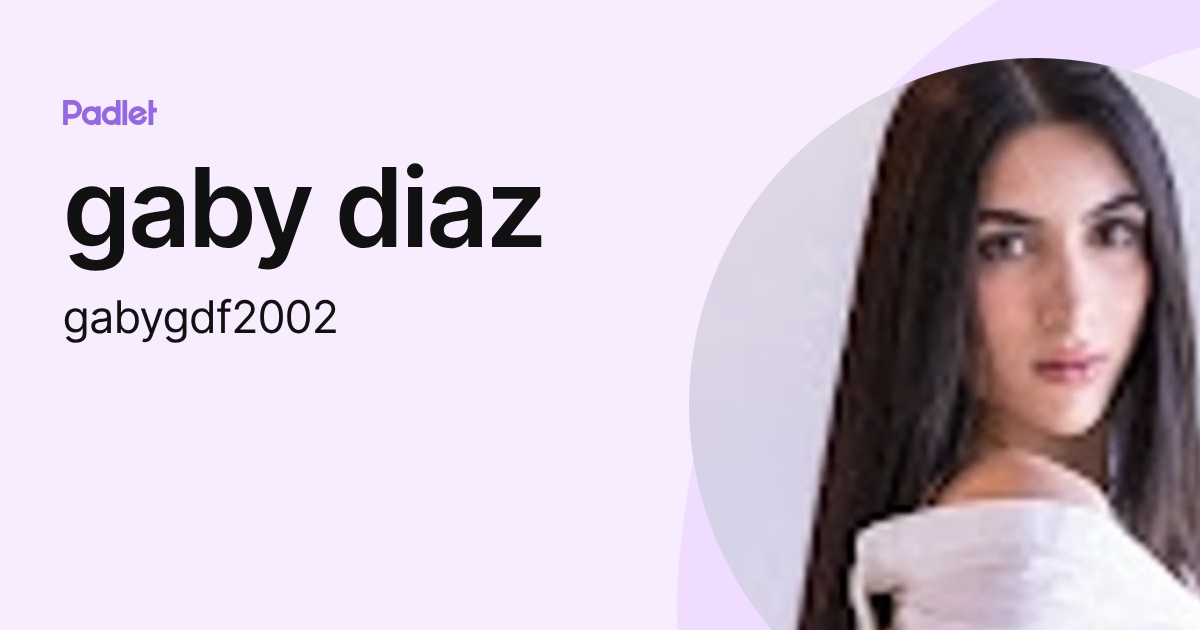 gaby diaz (gabygdf2002) profile | Padlet