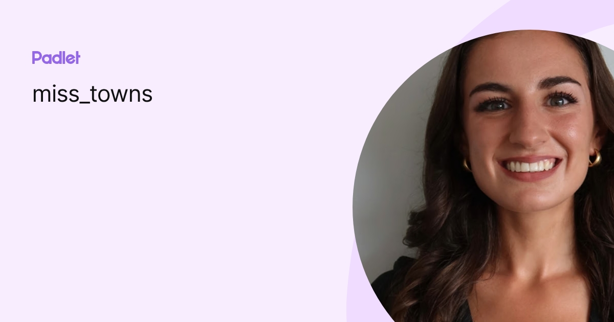 miss_towns profile | Padlet