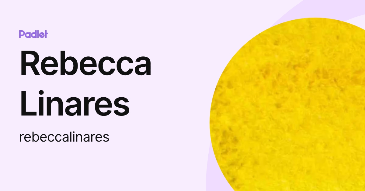 Rebecca Linares (rebeccalinares) profile Padlet
