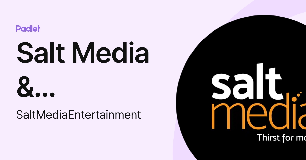 Salt Media & Entertainment (SaltMediaEntertainment) profile | Padlet