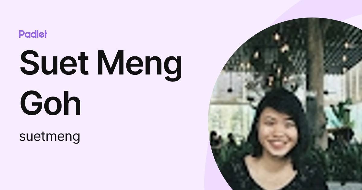 Suet Meng Goh (suetmeng) profile | Padlet