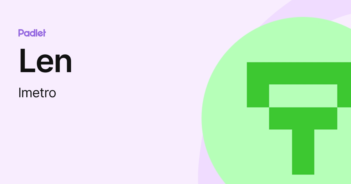 Len (lmetro) profile | Padlet