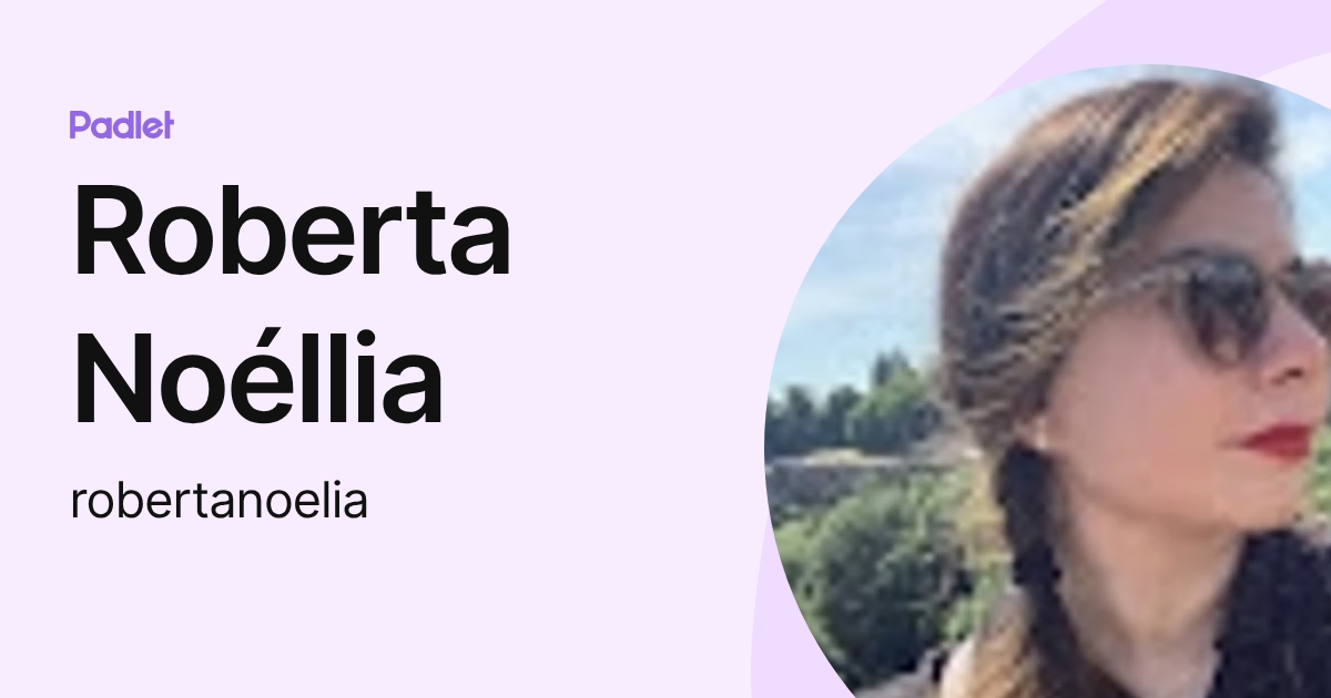 Roberta Noéllia (robertanoelia) profile | Padlet