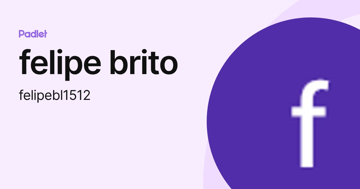 felipe brito (felipebl1512) profile | Padlet