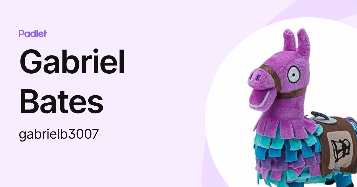 Gabriel Bates (gabrielb3007) profile | Padlet