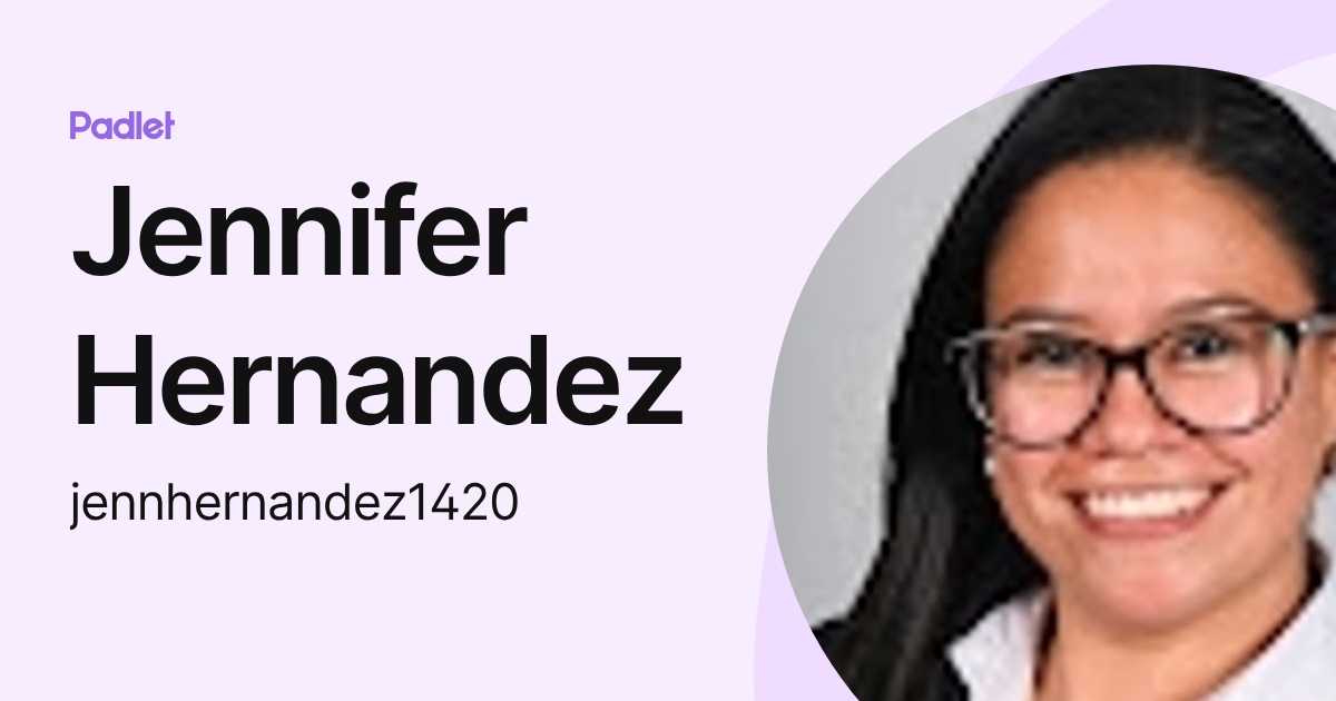 Jennifer Hernandez (jennhernandez1420) profile | Padlet