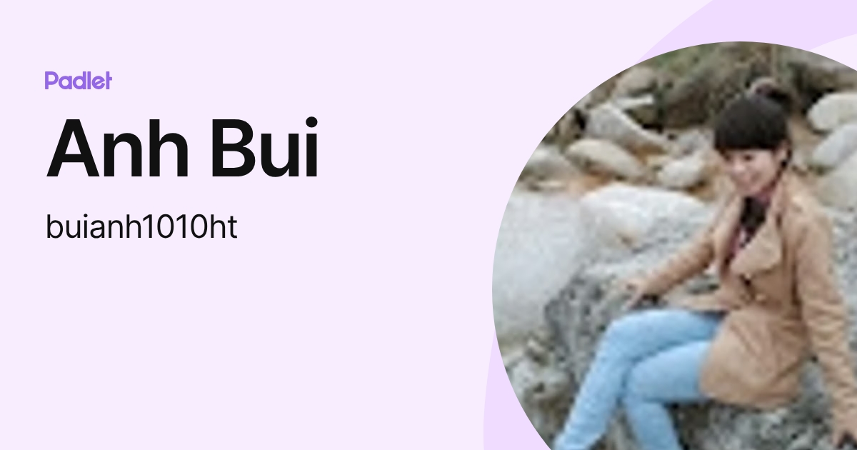 Anh Bui (buianh1010ht) profile | Padlet