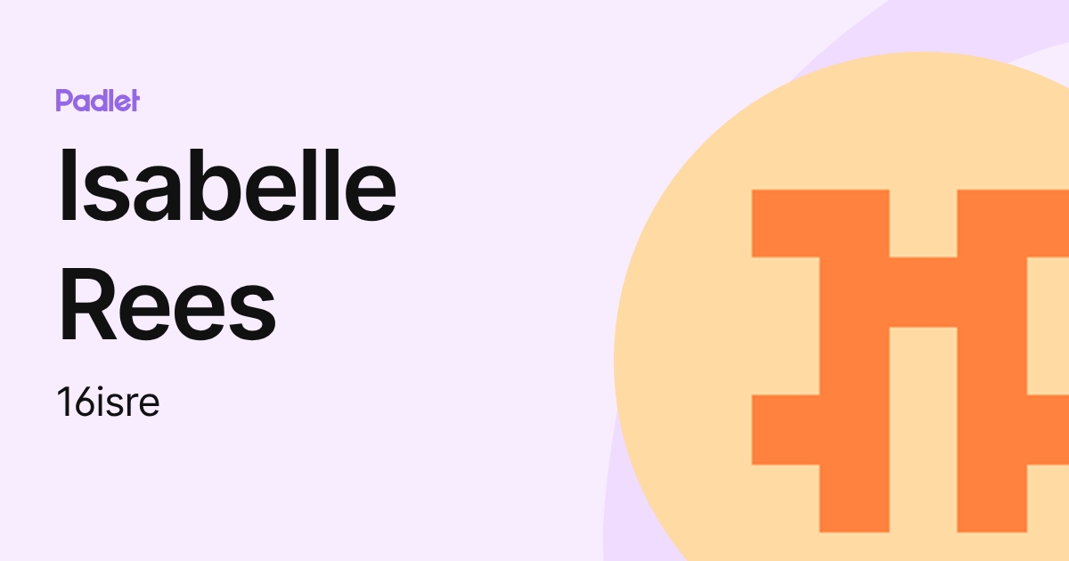 Isabelle Rees (16isre) profile | Padlet