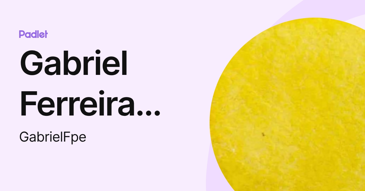 Gabriel Ferreira Pinto (GabrielFpe) profile | Padlet