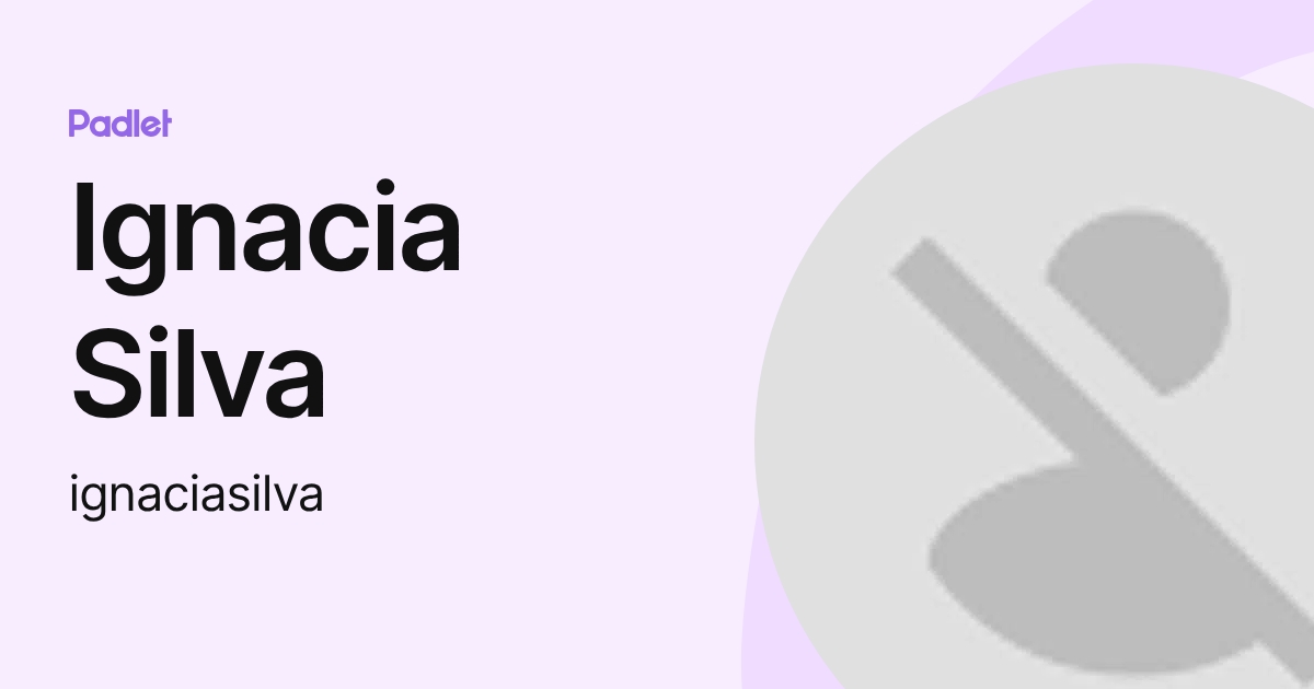 Ignacia Silva (ignaciasilva) profile | Padlet