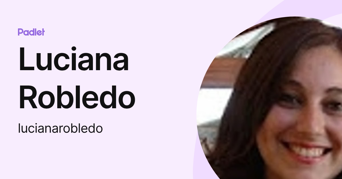 Luciana Robledo (lucianarobledo) profile | Padlet