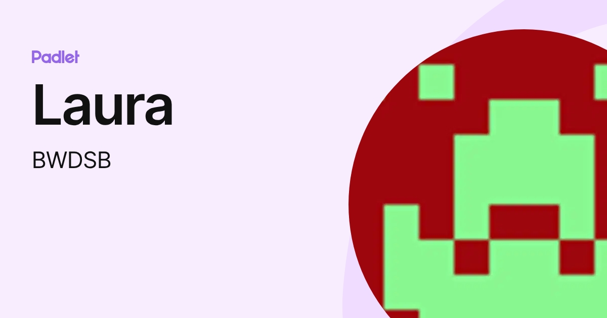 Laura (BWDSB) profile | Padlet