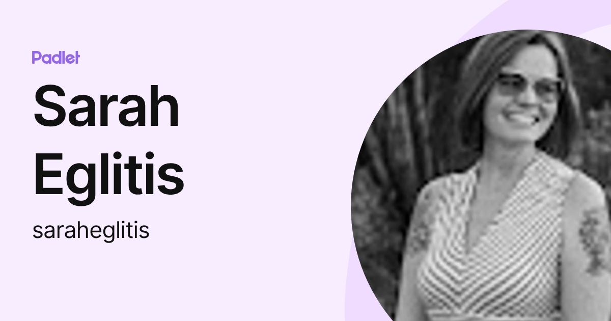 Sarah Eglitis (saraheglitis) profile | Padlet