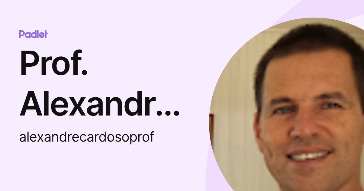 Prof. Alexandre Cardoso (alexandrecardosoprof) profile | Padlet