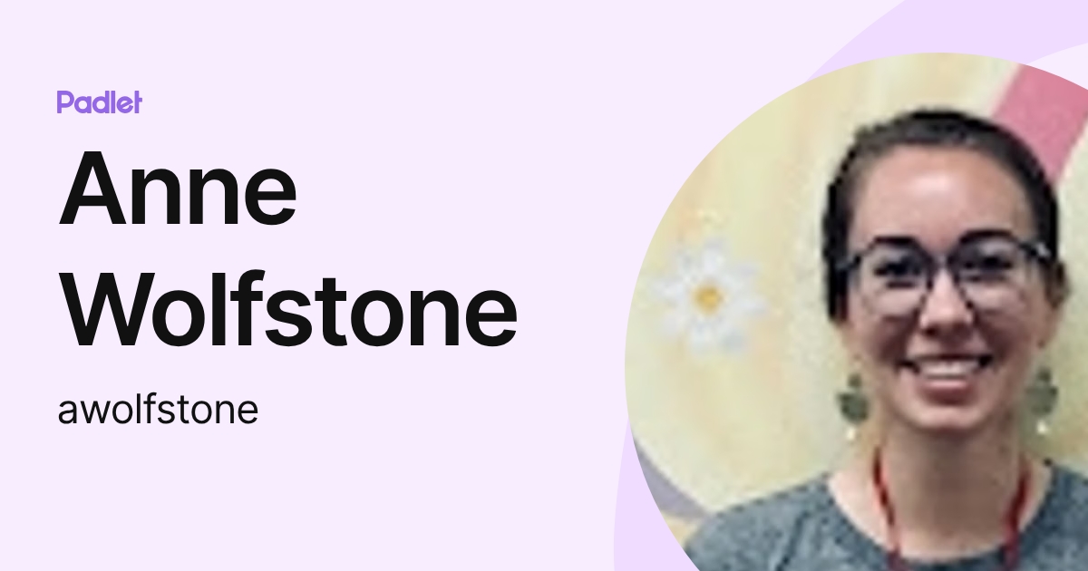 Anne Wolfstone (awolfstone) profile | Padlet
