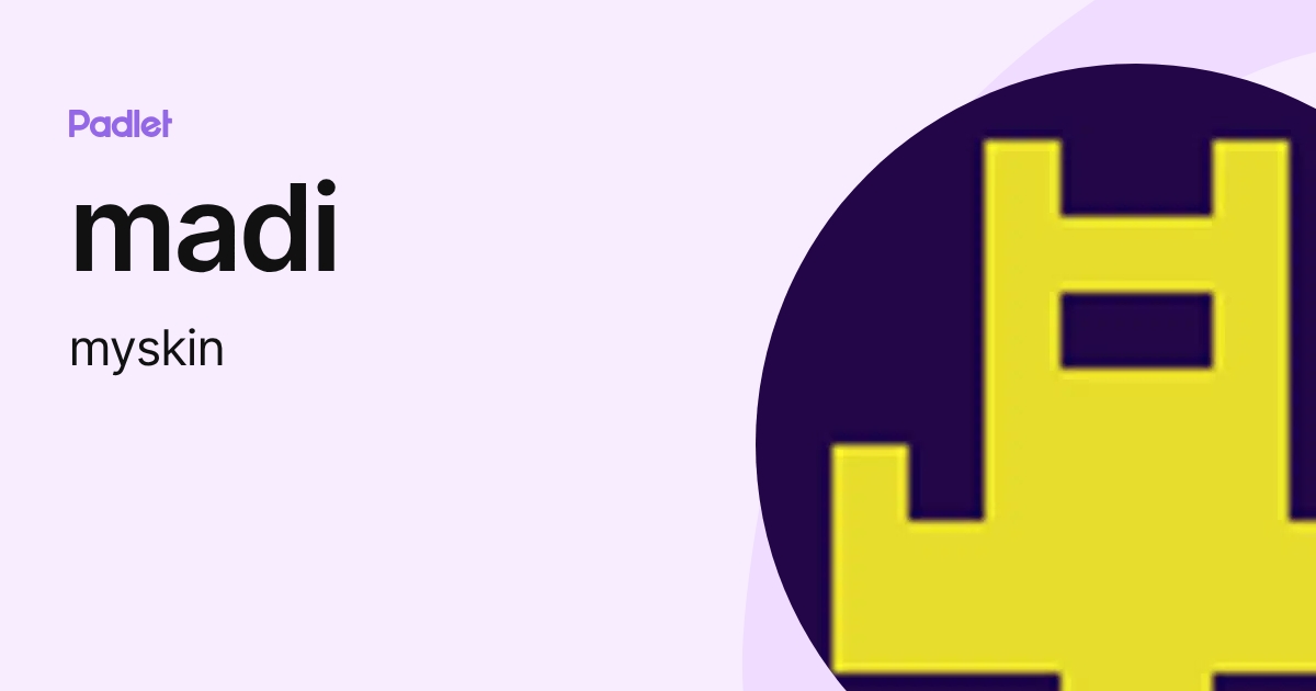 madi (myskin) profile | Padlet