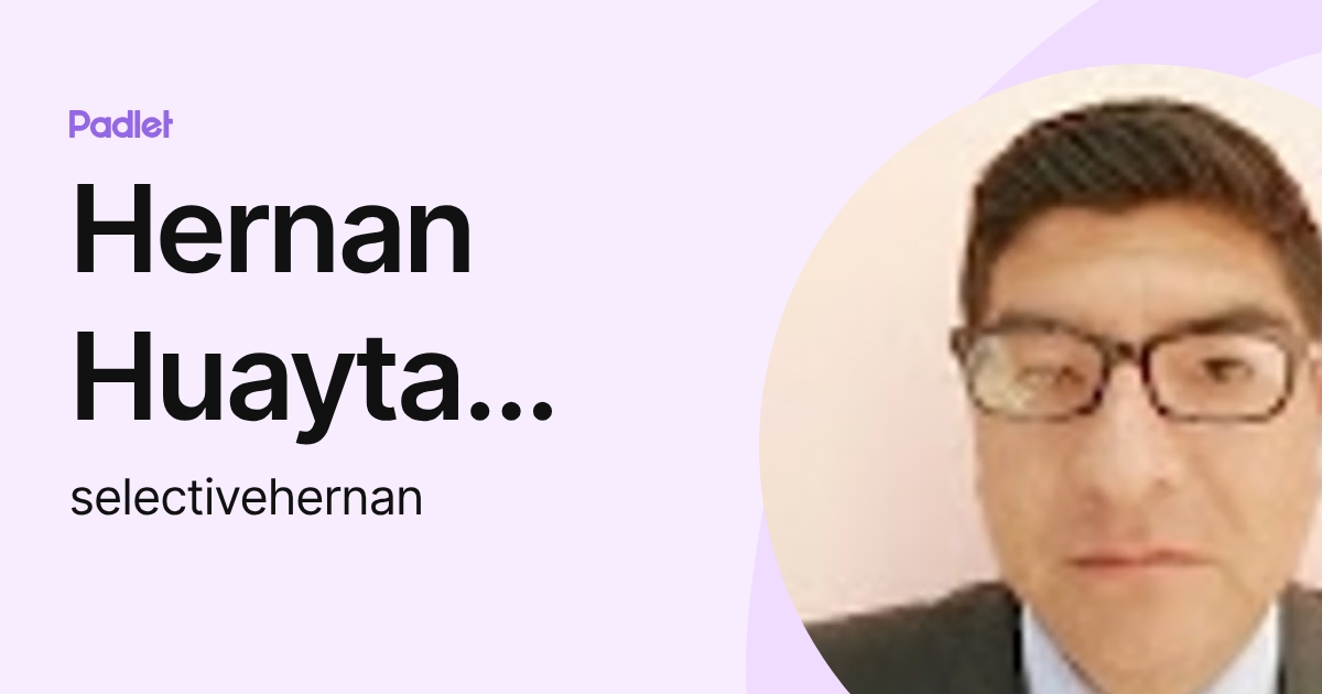 Hernan Huayta Llusco (selectivehernan) profile | Padlet