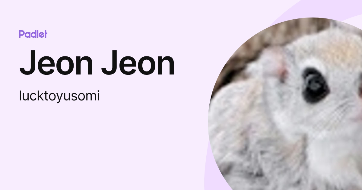 Jeon Jeon (lucktoyusomi) profile | Padlet