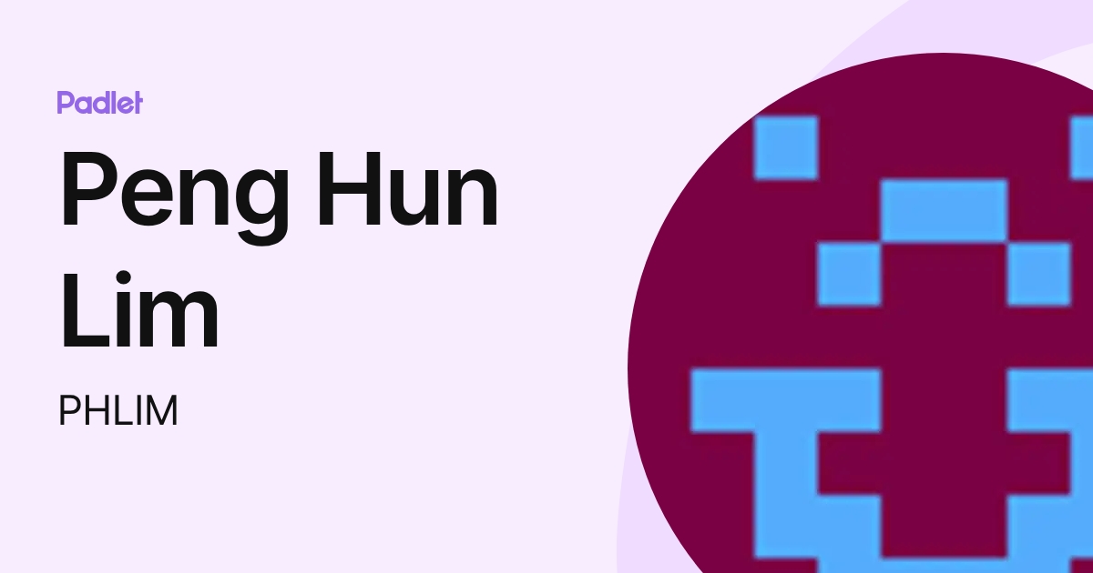 Peng Hun Lim (PHLIM) profile | Padlet