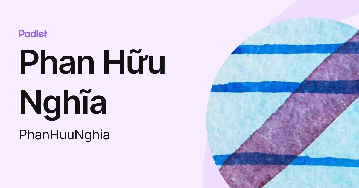 Phan Hữu Nghĩa (PhanHuuNghia) profile | Padlet