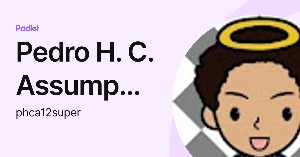 Pedro H. C. Assumpção (phca12super) profile | Padlet