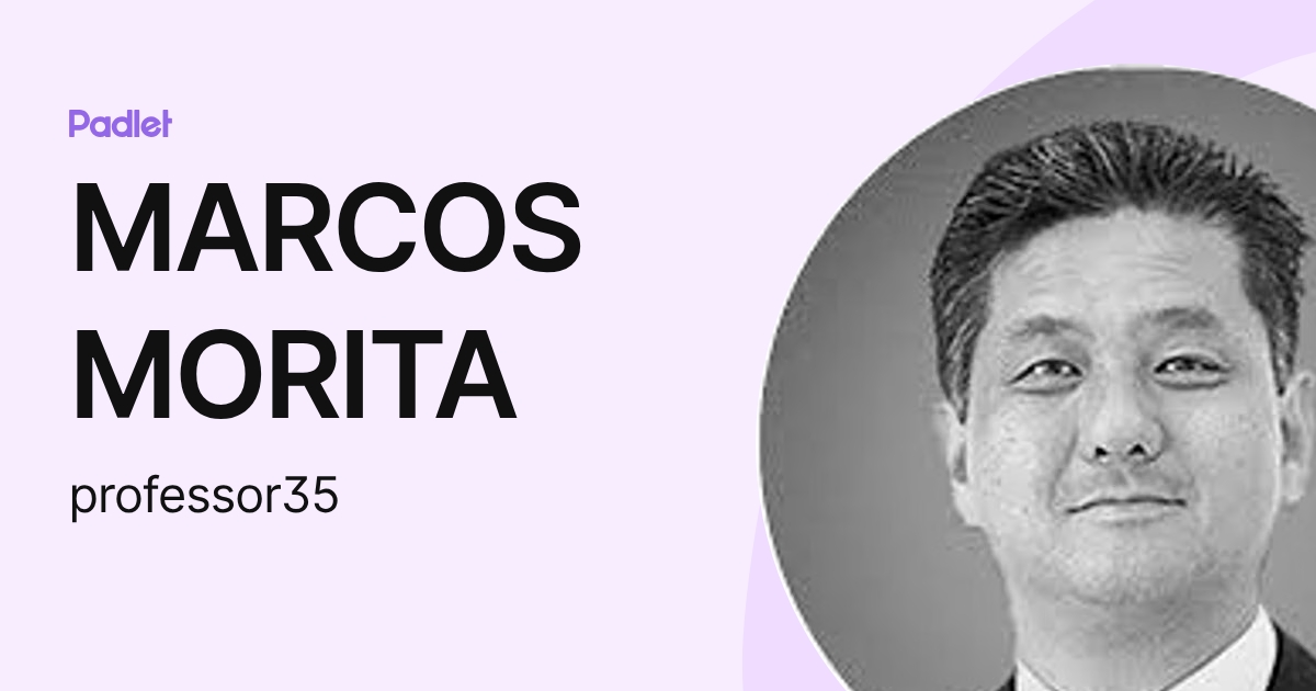MARCOS MORITA (professor35) profile | Padlet