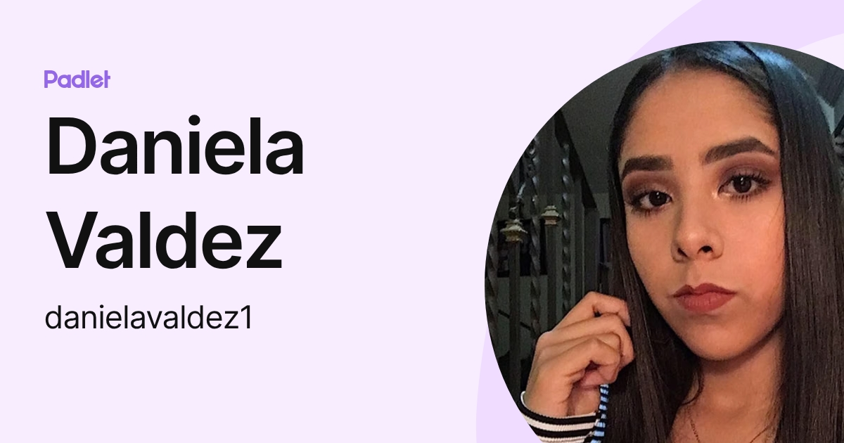 Daniela Valdez (danielavaldez1) profile | Padlet